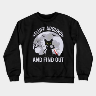 Fluff Around and Find Out Cat Owner Lover Cat Crewneck Sweatshirt